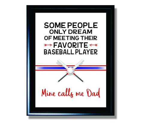 Some People Only Dream of Meeting Their Favorite Baseball Player Mine Calls Me Dad Sign