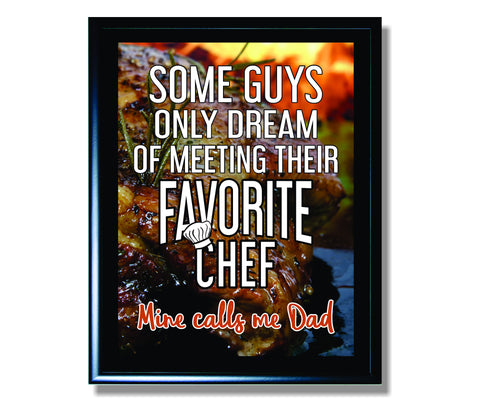 Some Guys Only Dream of Meeting Their Favorite Chef Mine Calls Me Dad Sign