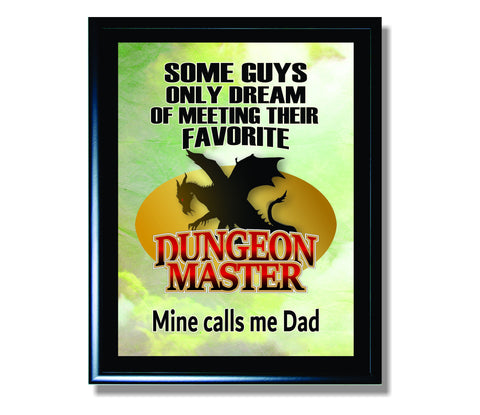 Some Guys Only Dream of Meeting Their Favorite Dungeon Master Mine Calls Me Dad Sign